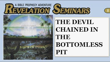 Revelation of HOPE! Seminar 8 | The Devil Chained in the Bottomless Pit
