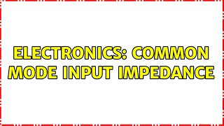 Celebrity Electronics: Common mode input impedance Net Worth