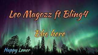 Leo Magozz - bho here ft Bling4 (Official lyrics)