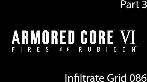 Armored Core 6 Fires of Rubicon Infiltrate Grid 086 Part 3
