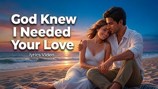 God Knew I Needed Your Love - Love Song Lyrics (Lyrical Video) screenshot 4
