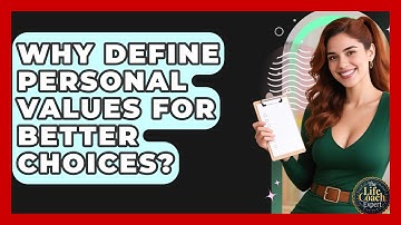 Why Define Personal Values For Better Choices? - The Life Coach Expert