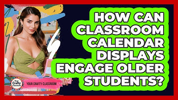 How Can Classroom Calendar Displays Engage Older Students? - Your Crafty Classroom