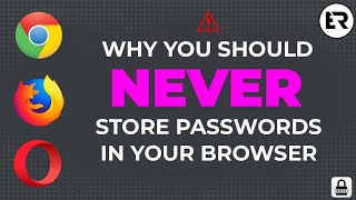 Why you should NEVER store passwords in your browser (Chrome, Opera and Firefox)