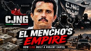 The Rise of CJNG: How El Mencho Built a Violent Empire