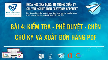 Bài 4   #Appsheet Kiểm tra - phê duyệt -  chèn chữ ký và xuất đơn hàng #pdf và #excel