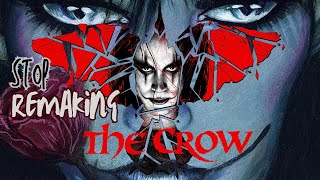 Stop Remaking The Crow
