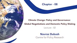 W10 C08 L02 Climate Change  Policy and Governance  Global Negotiations and Domestic Policy Making Le