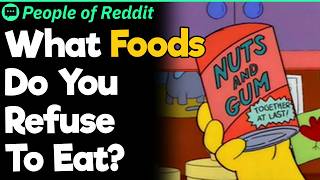 What Foods Do You Refuse To Eat