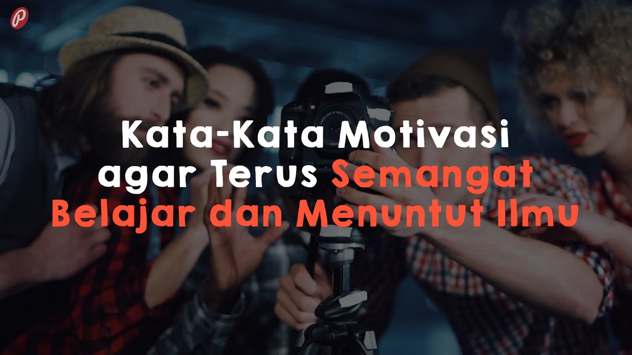 Kata Kata Motivasi Agar Terus Semangat Belajar Dan Menuntut Ilmu