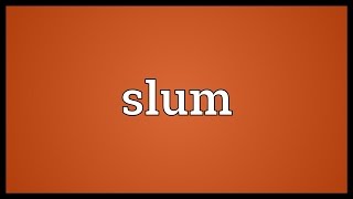 Slum Meaning