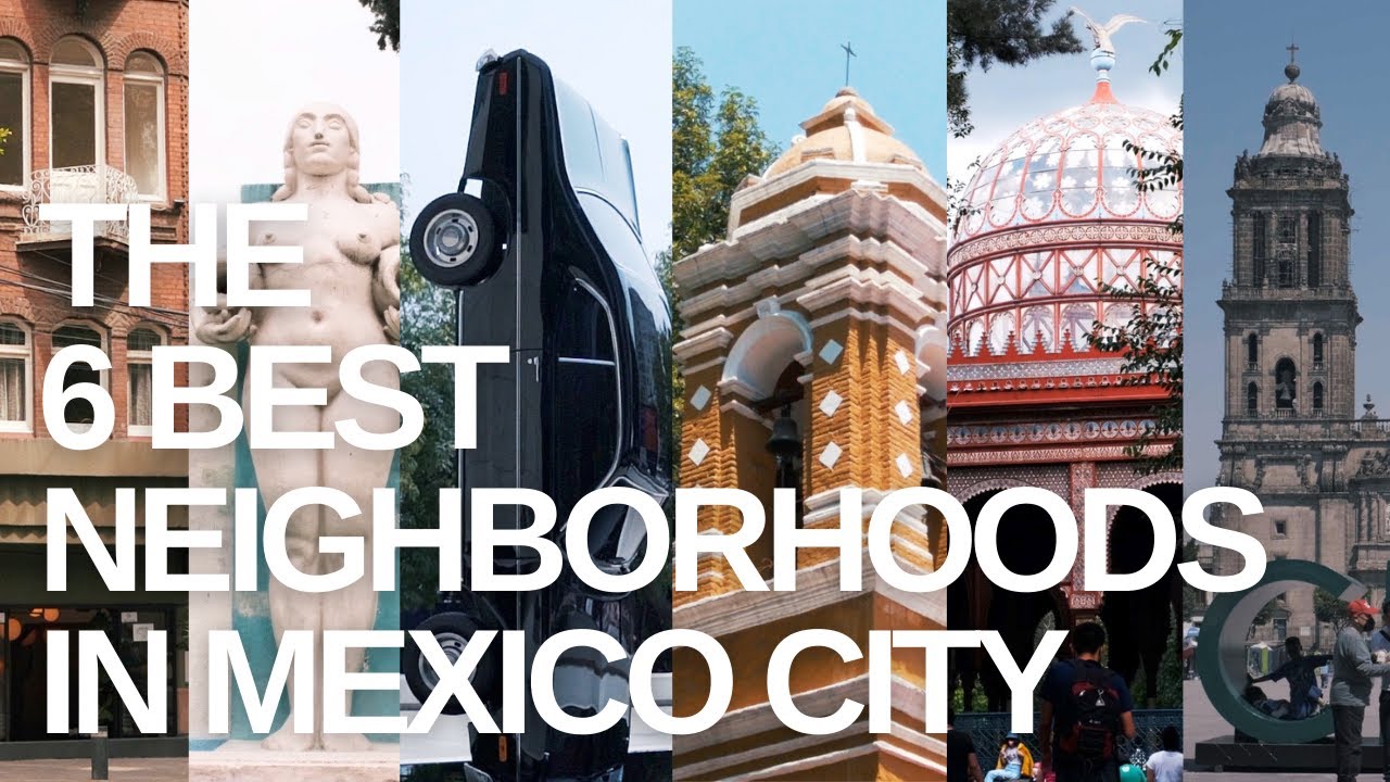 BEST NEIGHBORHOODS IN MEXICO CITY MUSTVISIT PLACES IN CDMX YouTube