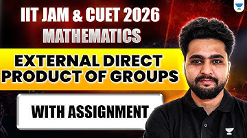 External Direct Product | Group Theory IIT JAM & CUET PG 2026 | Assignment Questions #unacademy