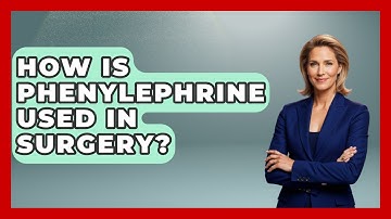 How Is Phenylephrine Used In Surgery? - The Operating Table
