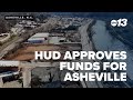HUD approves $225M in Helene recovery funds for Asheville