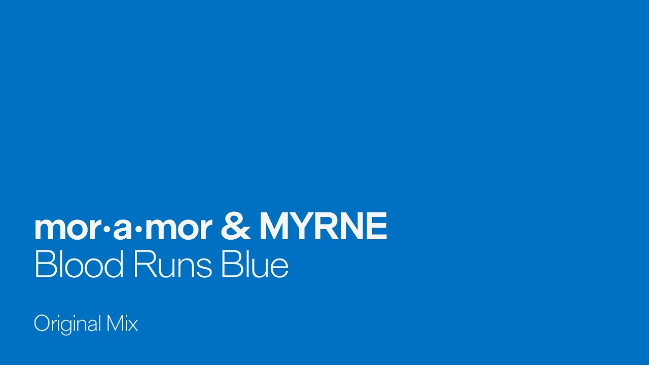 mor•a•mor and MYRNE - Blood Runs Blue