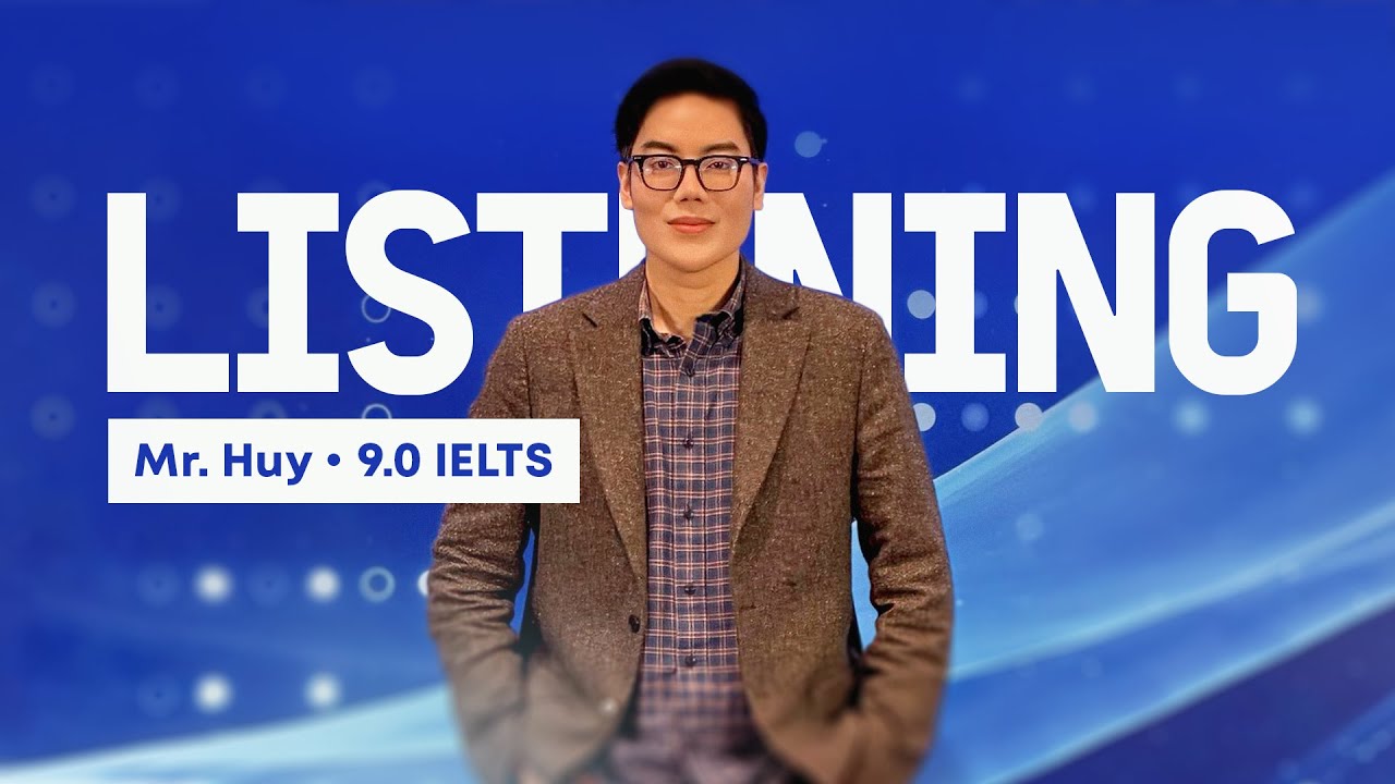 Giải đề IELTS Listening Part 2 khó cùng anh Huy Forum 9.0 IELTS | THE FORUM CENTER