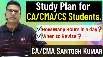 STUDY PLAN for CA/CMA/CS Students | By CA/CMA Santosh Kumar Sir