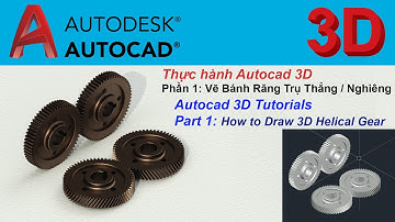 AUTOCAD 3D TUTORIALS - VẼ BÁNH RĂNG TRỤ RĂNG THẲNG/NGHIÊNG- Phần #1 (Cylindrical Gear-Part 1)