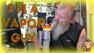 I'm A Vapor Guy..........