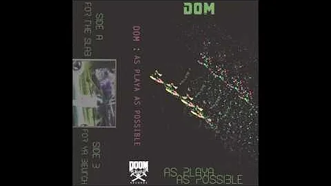 DOM - AS PLAYA AS POSSIBLE (FULL ALBUM)