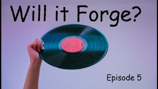 Will It Forge? Episode 5 Records Do Not Try At Home