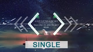 U Got 2 Let The Music 2k19 - Tom Franke Feat. Cappella (Talla 2XLC vs. Junk Project Remix)