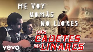 Los Cadetes De Linares - Me Voy Nomás No Llores
