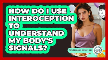 How Do I Use Interoception To Understand My Body