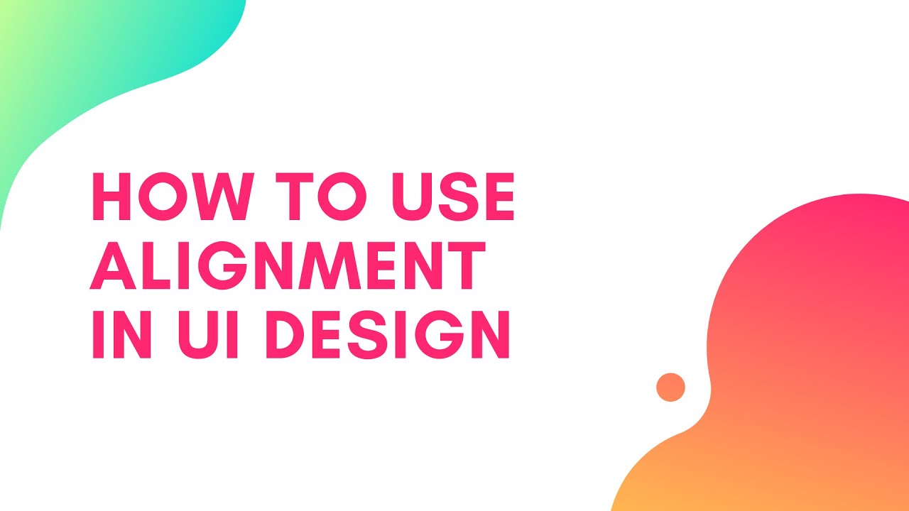 How to Use Alignment in UI Design (UI Principles Series) - YouTube