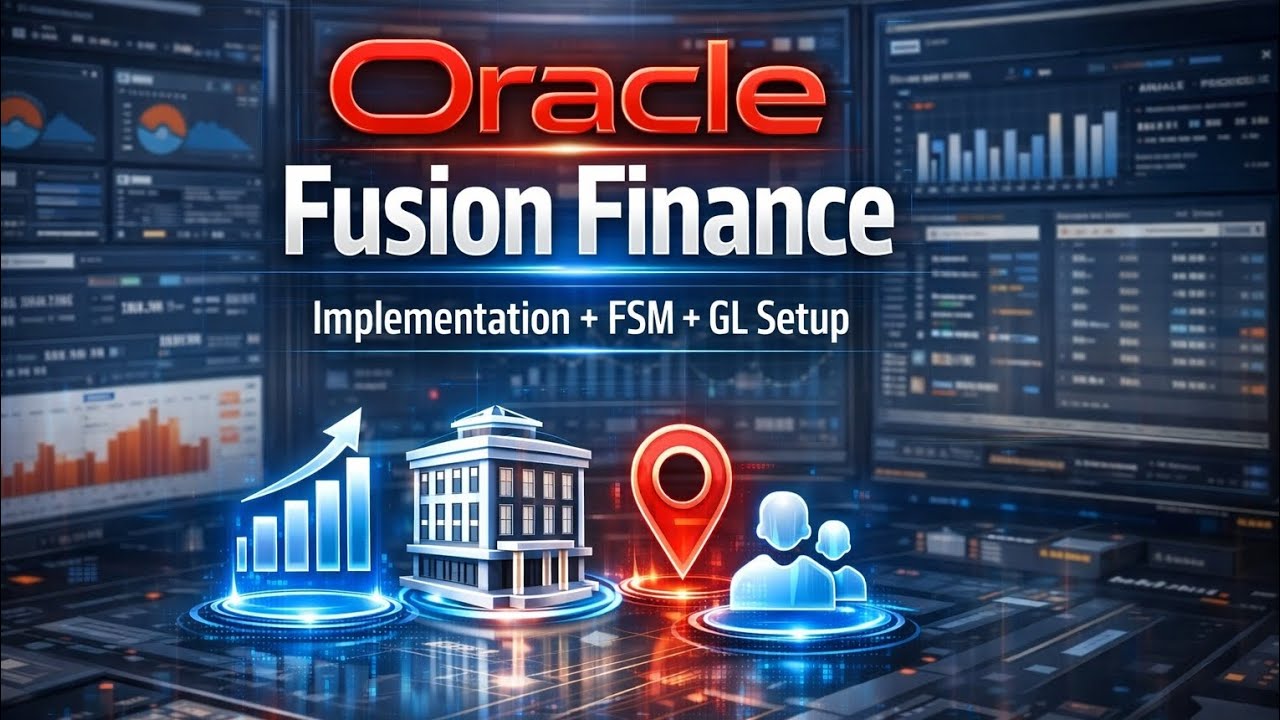 Learn Oracle Fusion Finance: FSM, Legal Entity & GL Setup