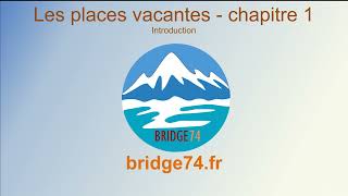 Places Vacantes - Chapitre 1 - Bridge74