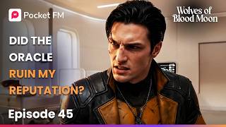 Ep 45 | Did The Oracle Ruin My Reputation? | Wolves of The Blood Moon | Pocket FM