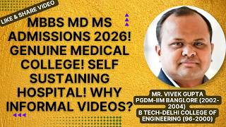 MBBS MD MS Admissions 2026! Genuine medical college! Self Sustaining hospital! Why informal videos?