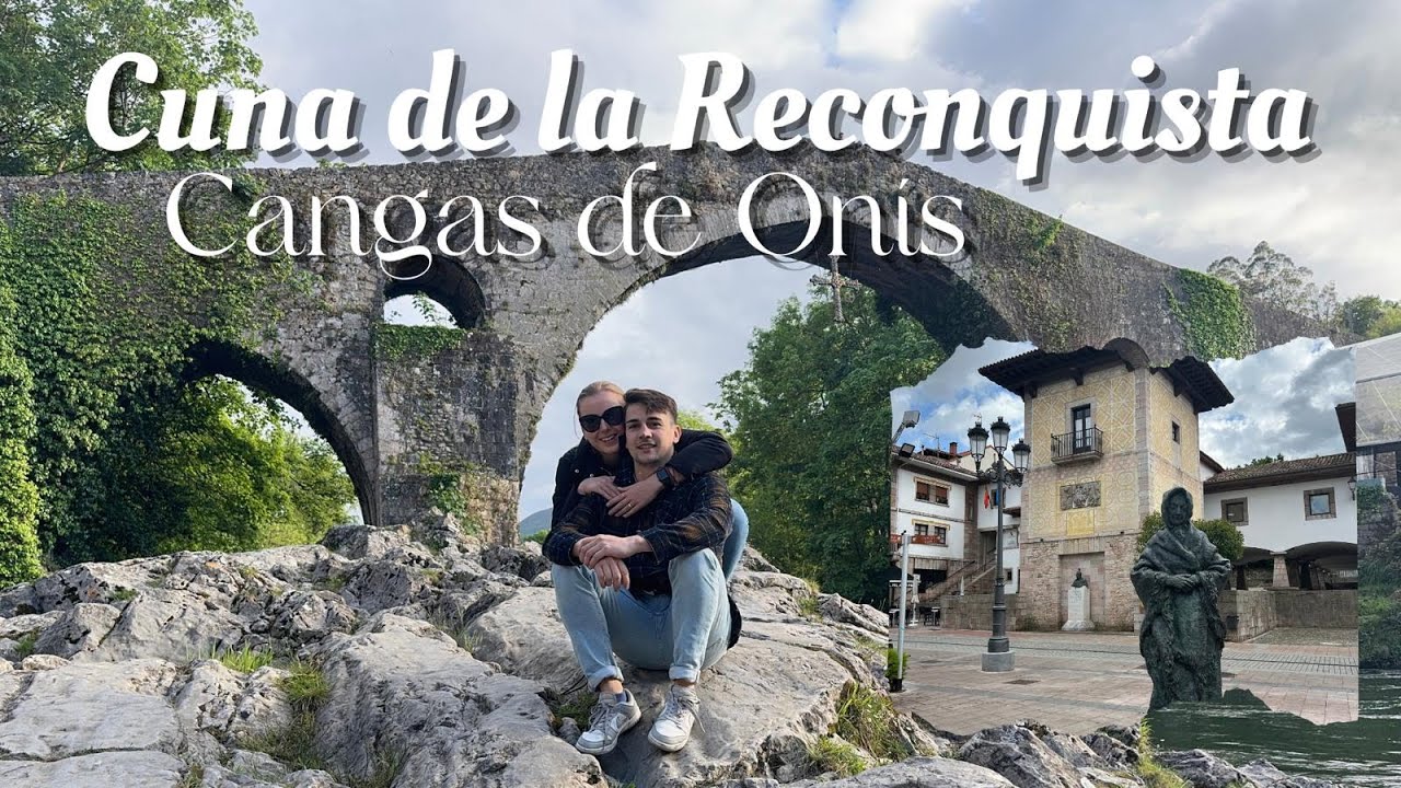 Cangas de Onís: Historia, belleza y el PUENTE más FAMOSO de ASTURIAS