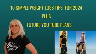 10 TIPS FOR WEIGHT LOSS 2024 & FUTURE YOUTUBE PLANS