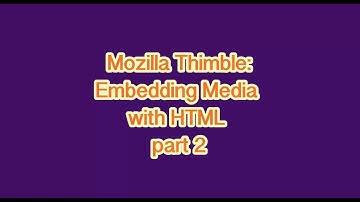 Web Design with Mozilla Thimble - Embedding Media with HTML: Part 2
