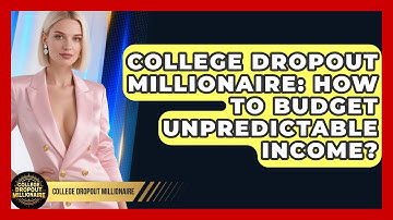 College Dropout Millionaire: How To Budget Unpredictable Income? - College Dropout Millionaire