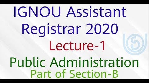 IGNOU Assistant Registrar 2020 || Section-B Lecture-1 ||Public Administration||Educational Adm & Mgt