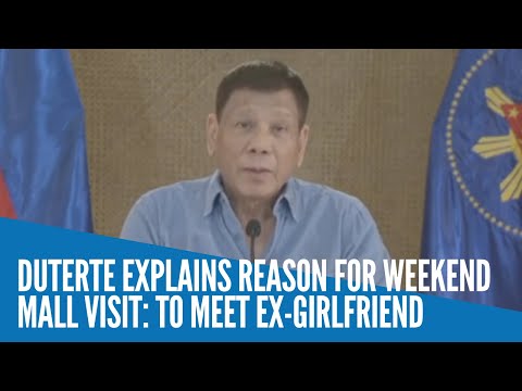Duterte explains reason for weekend mall visit: To meet ex-girlfriend