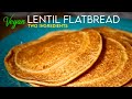 Vegan lentil flatbread  glutenfree oil free super simple to make