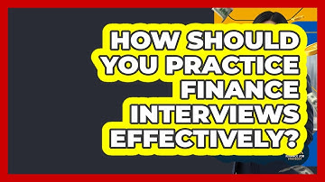 How Should You Practice Finance Interviews Effectively? - Finance Job Strategist
