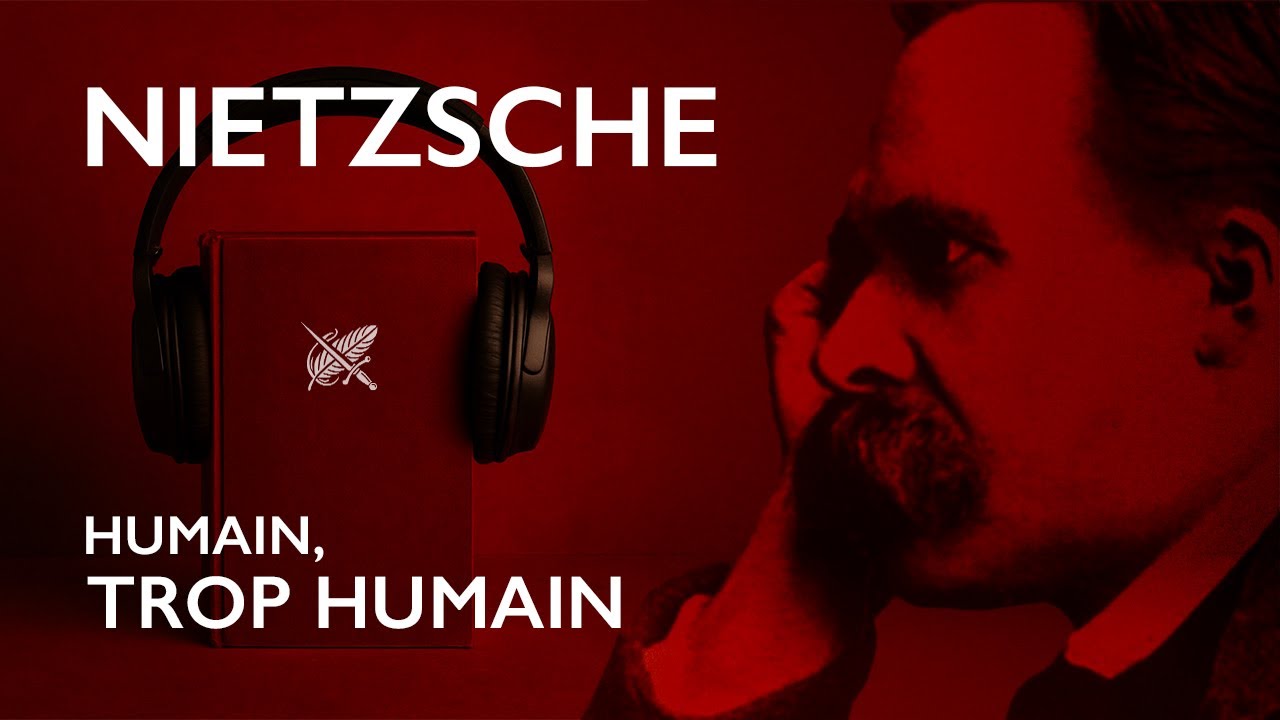 Humain, trop Humain - Nietzsche (Livre Audio Complet)