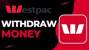 How to Withdraw Money from Westpac Bank