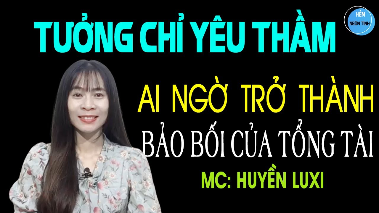 Tưởng Chỉ Yêu Thầm Ai Ngờ Là Bảo Bối Của Tổng Tài Truyện Ngôn Tình Hợp Đồng Tình Nhân Với Thư Ký