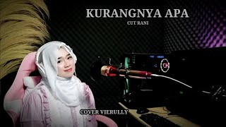 KURANGNYA APA - CUT RANI  [ COVER VIERULLY ]