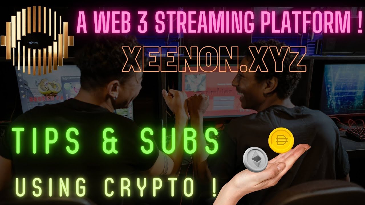 Xeenon Web3 Streaming Platform - Tips & Subs in Crypto ! Same Day Pay !