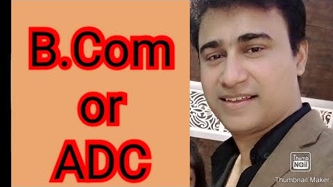 B.com or ADC Mai kia farq hai 2022 - Difference B com or ADC 2022