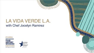Cooking Up History: La Vida Verde L.A. with Chef Jocelyn Ramirez