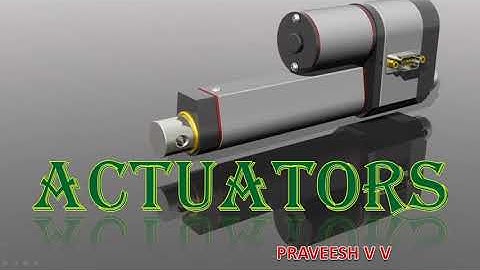 5.3 ACTUATORS: Introduction | INDUSTRIAL INSTRUMENTATION AND AUTOMATION | EE404 KTU EE